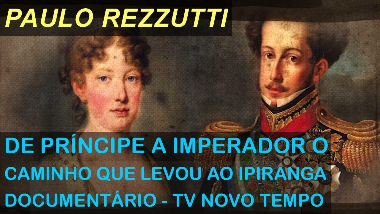 DE PRÍNCIPE A IMPERADOR o caminho que levou ao Ipiranga