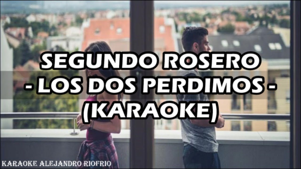 SEGUNDO ROSERO - LOS DOS PERDIMOS (KARAOKE)