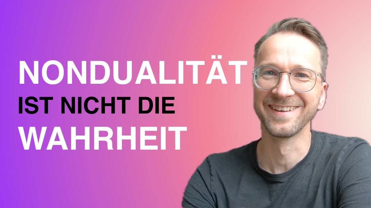 Nondualit&auml;t ist ein Durchgang und nicht die Wahrheit