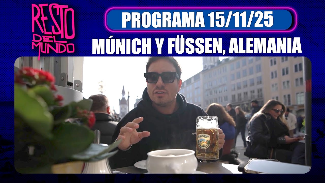 RESTO DEL MUNDO - Programa 15/11/25 - M&Uacute;NICH Y F&Uuml;SSEN, dos ciudades incre&iacute;bles de ALEMANIA