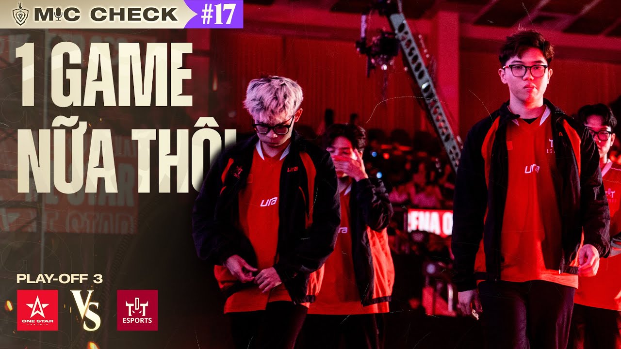 MIC CHECK #17: TDT VS 1S: 1 GAME NỮA THÔI | ĐTDV MÙA ĐÔNG 2024