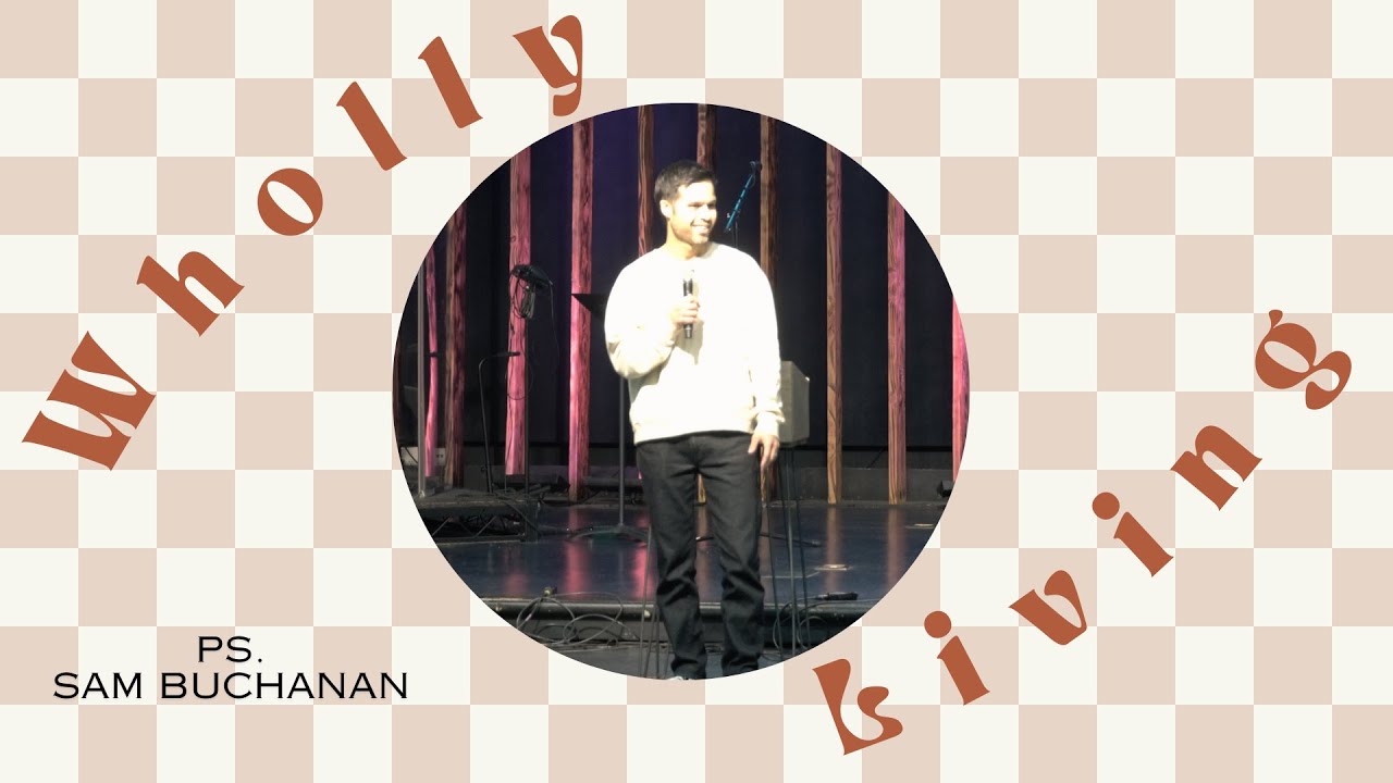 Wholly-Vision - Ps. Sam Buchanan