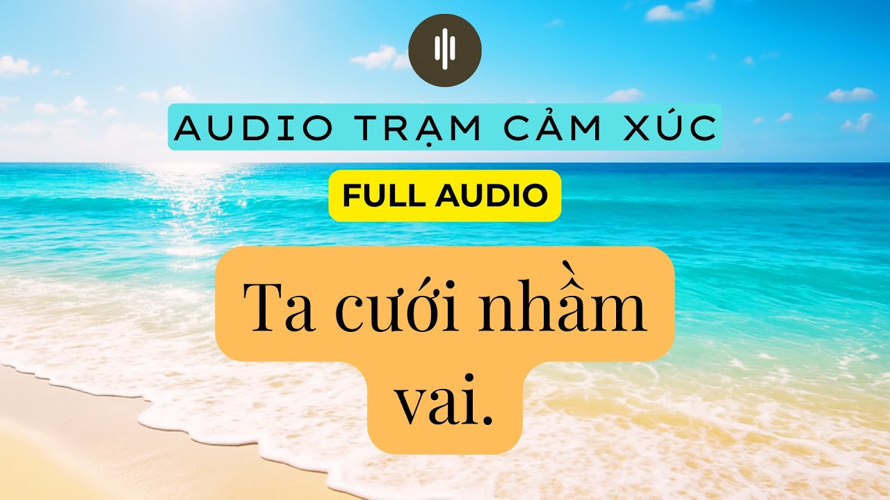 Cưới Nhầm Vai Nhưng Gặp Đúng Người | Gió Khởi Từ Thảo Nguyên | Audio Truyện Cảm Xúc
