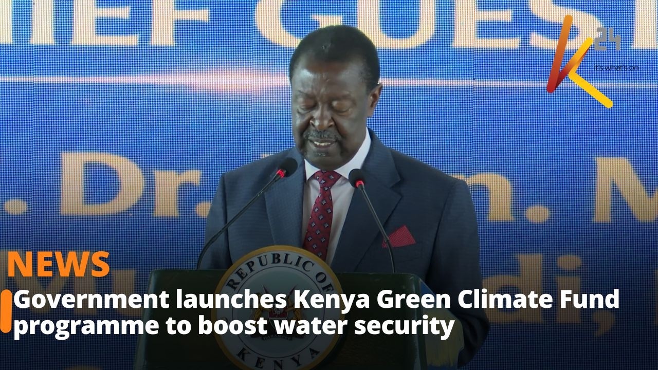 Government launches Kenya Green Climate Fund programme to boost water security