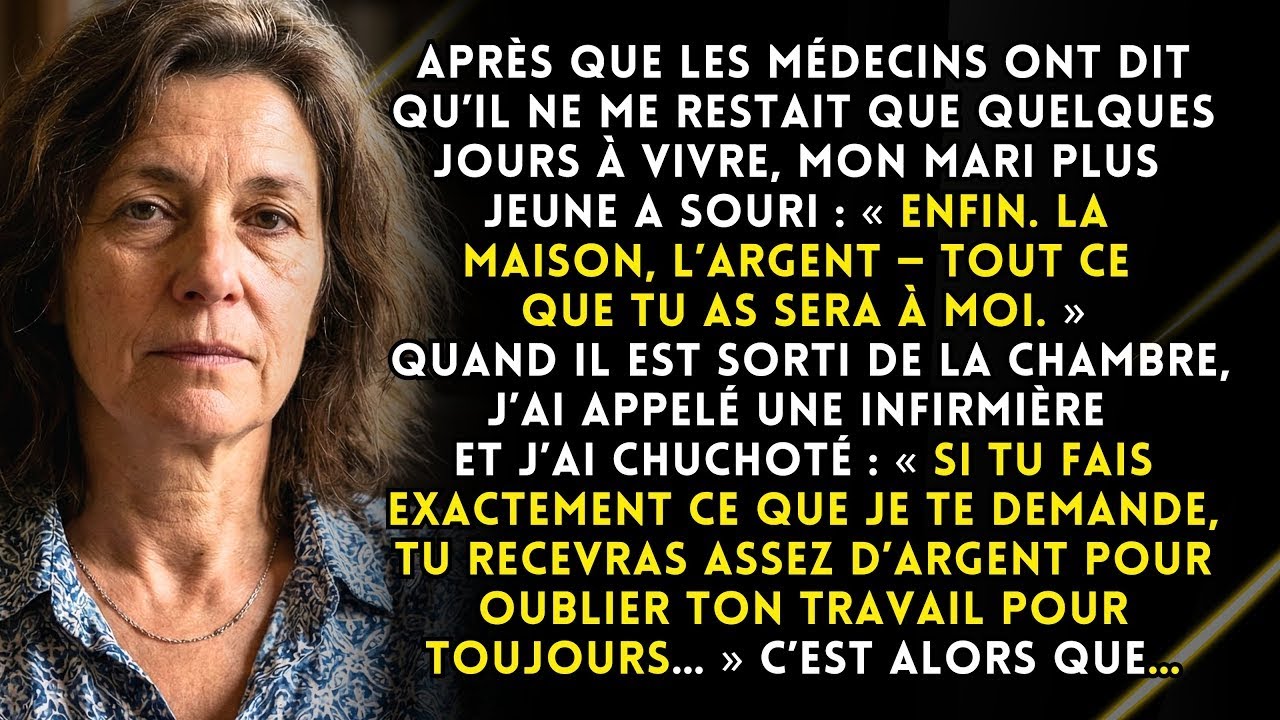 Le médecin m’a donné 10 jours à vivre. Mon mari plus jeune a souri. Dit à l’infirmière: « Fais-le… »