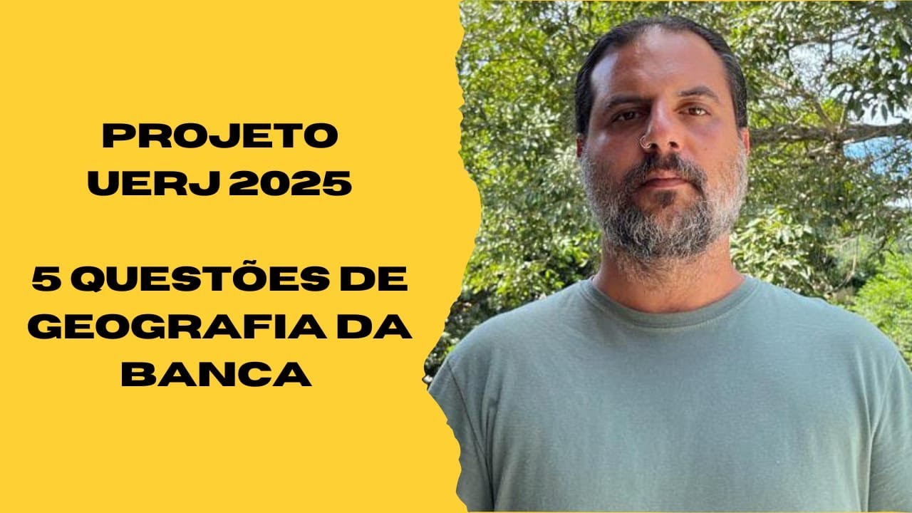 Projeto UERJ 2025 - 5 Questões de Geografia da banca UERJ
