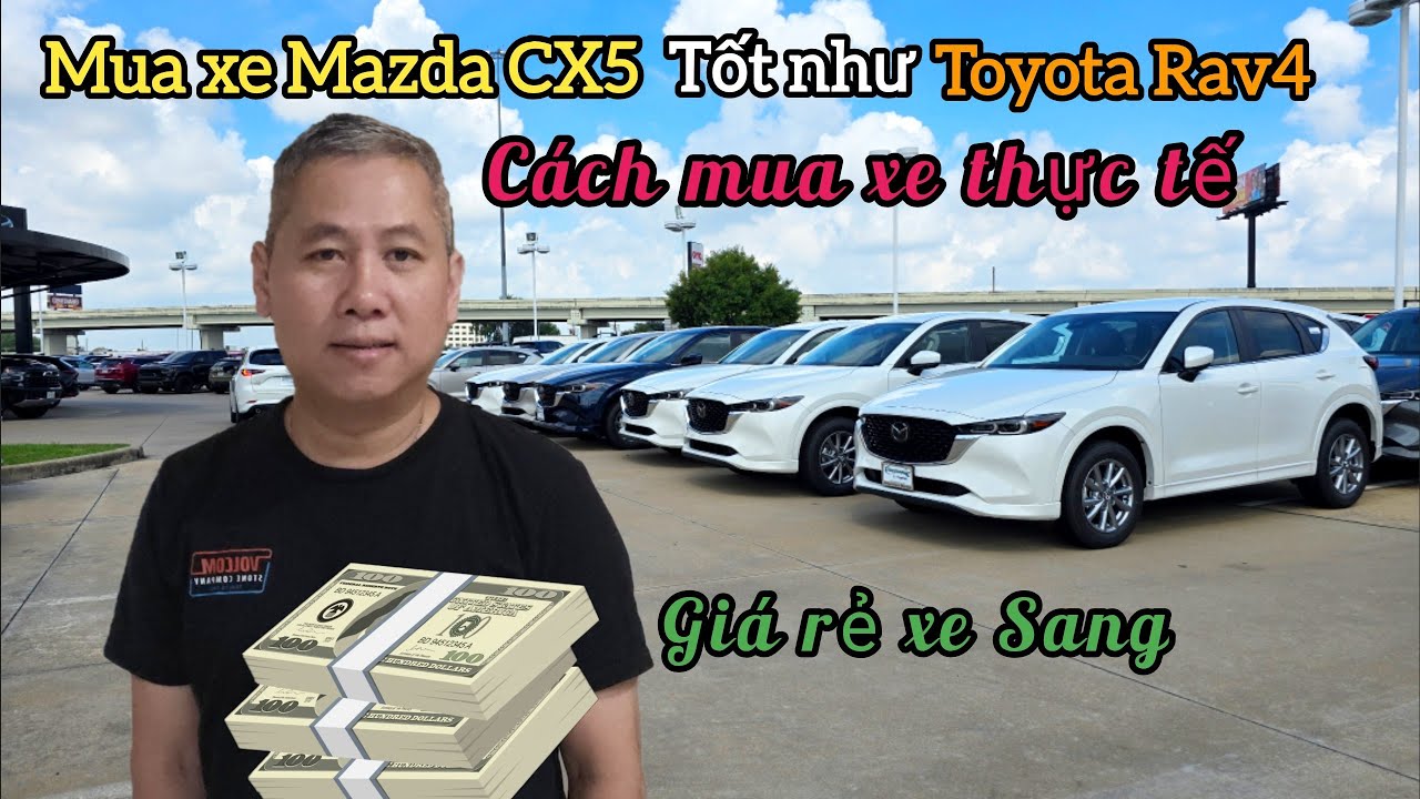 ❤️ Đi mua xe Mazda CX5 tốt như Toyota RV4 Cách mua xe ở Mỹ thực tế Cứ Trả Giá 