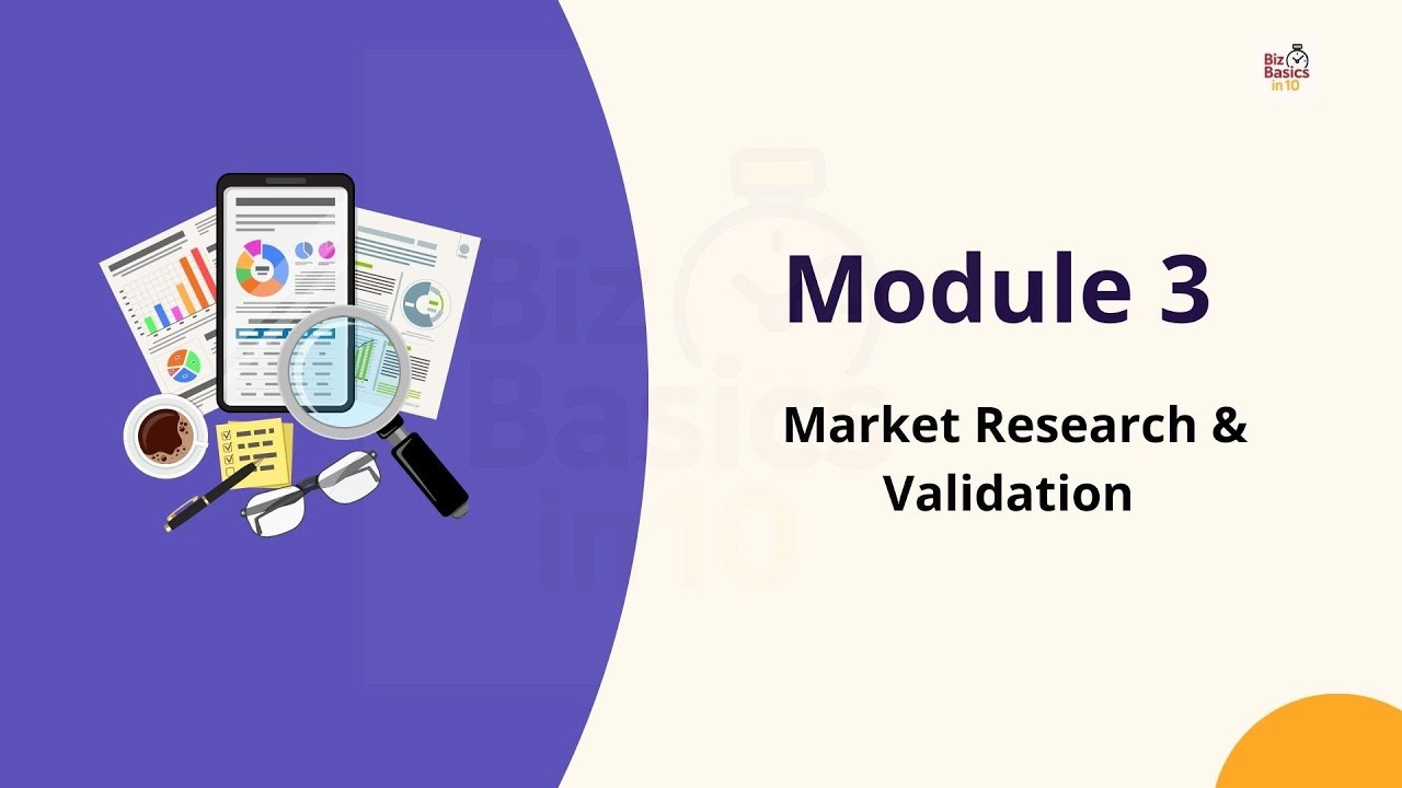 Module 3 - Market Research and Validation @BizBasicsIn10