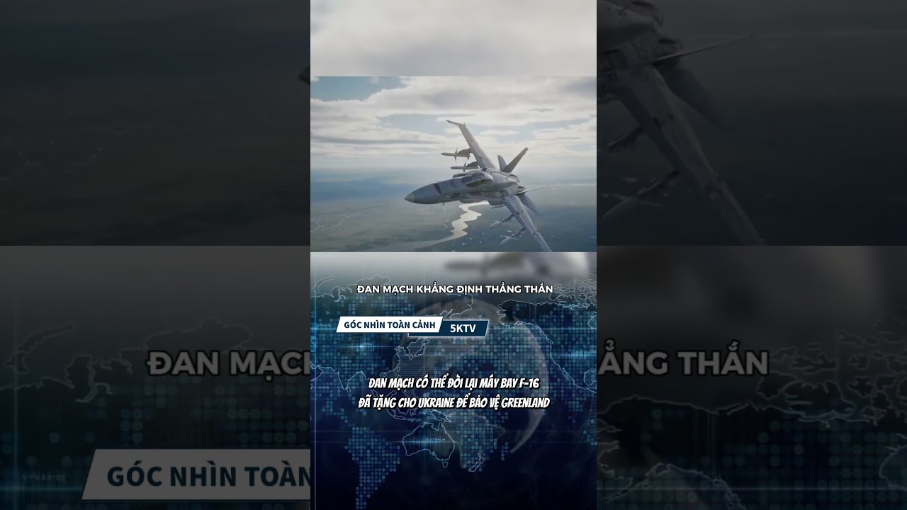 Đan Mạch có thể đòi lại máy bay F-16 đã tặng cho Ukraine để bảo vệ Greenland 