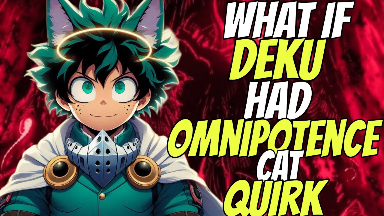What IF DEKU has a cat omnipotence quirk? | PART  1