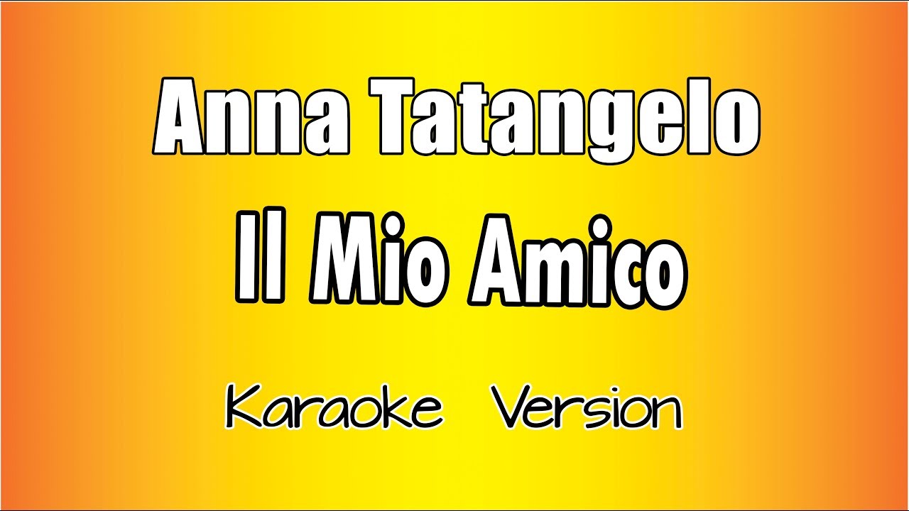 Anna Tatangelo  - Il Mio Amico (versione Karaoke Academy Italia)