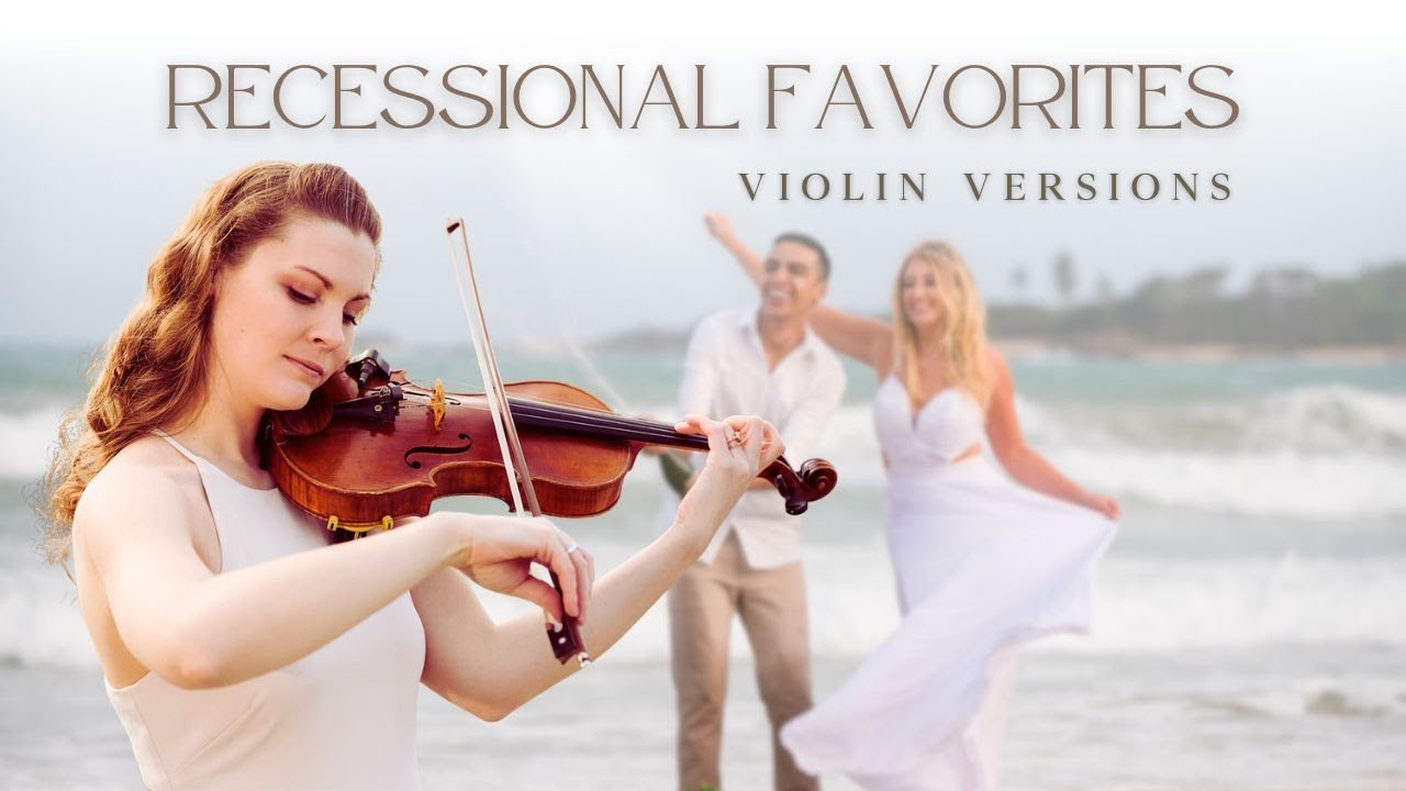 Wedding Recessionals | Romantic & Joyful Favorites | Violin Versions