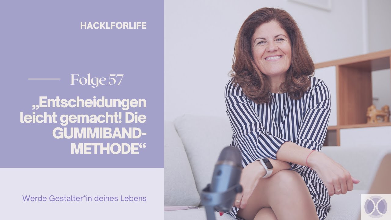 #57: Entscheidungen leicht gemacht! Die GUMMIBAND-METHODE