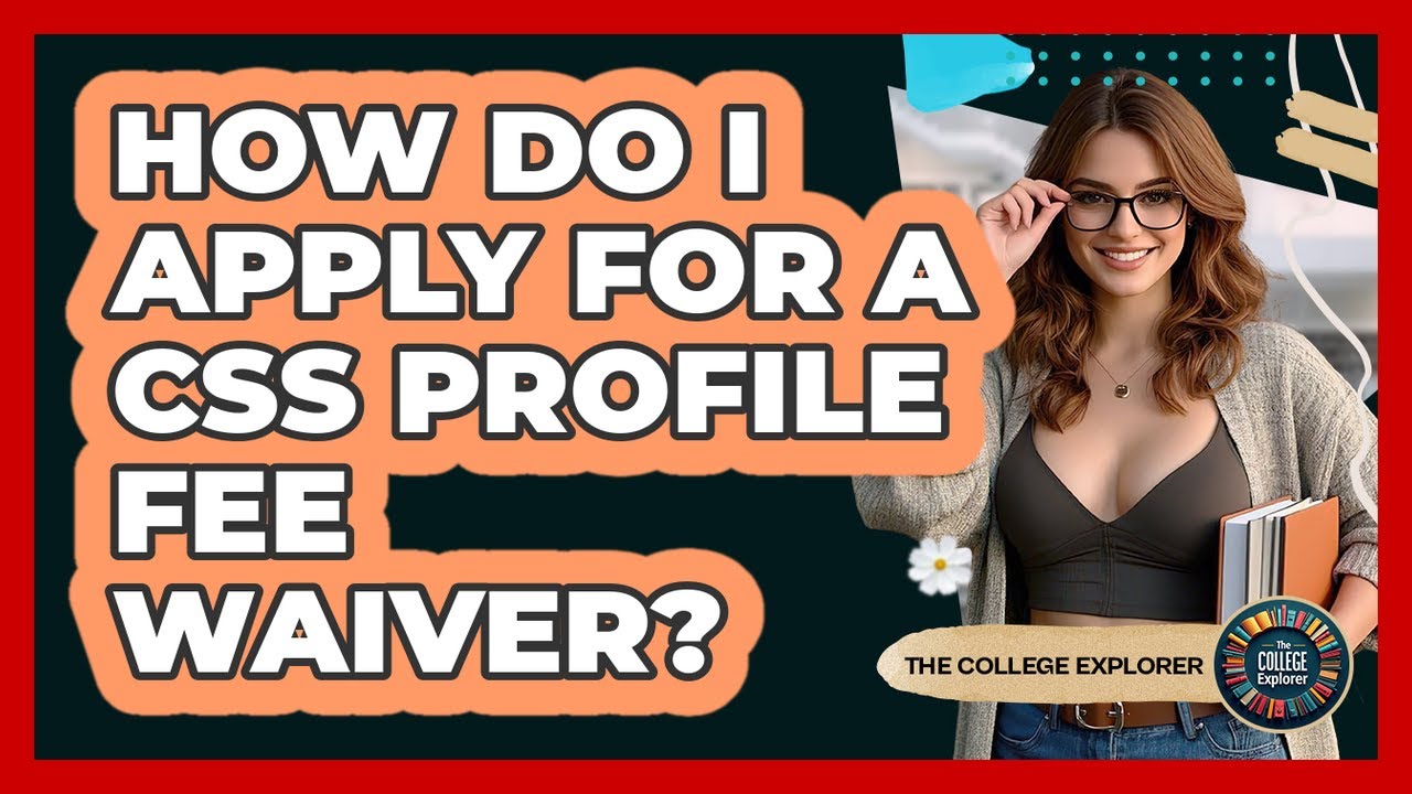 How Do I Apply For A CSS Profile Fee Waiver? - The College Explorer