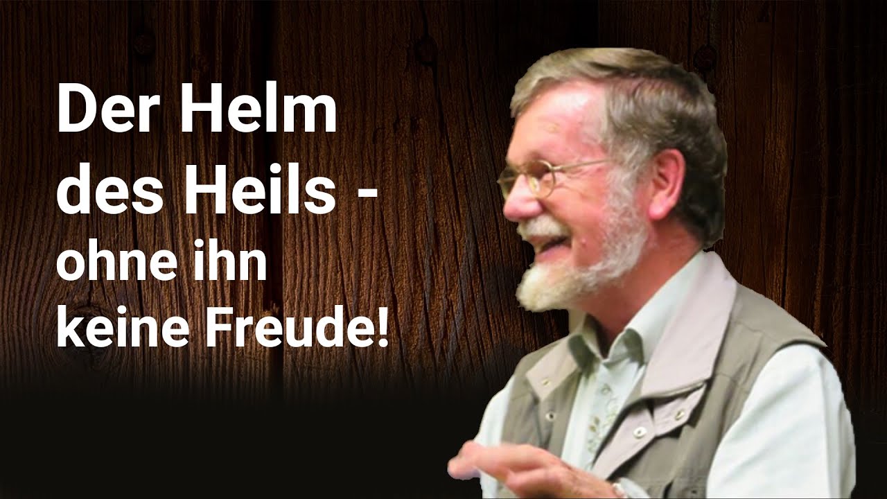 Der Helm des Heils - ohne ihn keine Freude! Martin Vedder