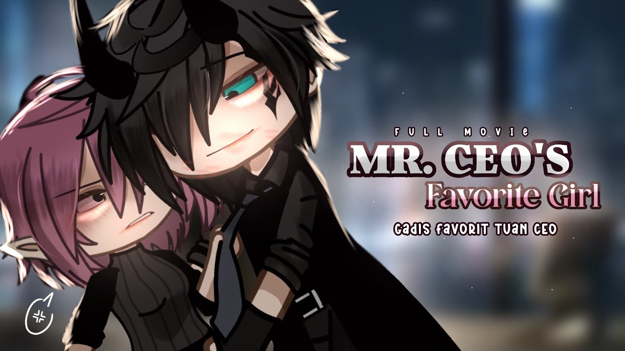 Mr. CEO's favorite girl [🇺🇲/🇮🇩] Full Movie GCMM by Kumiko ᰔᩚ