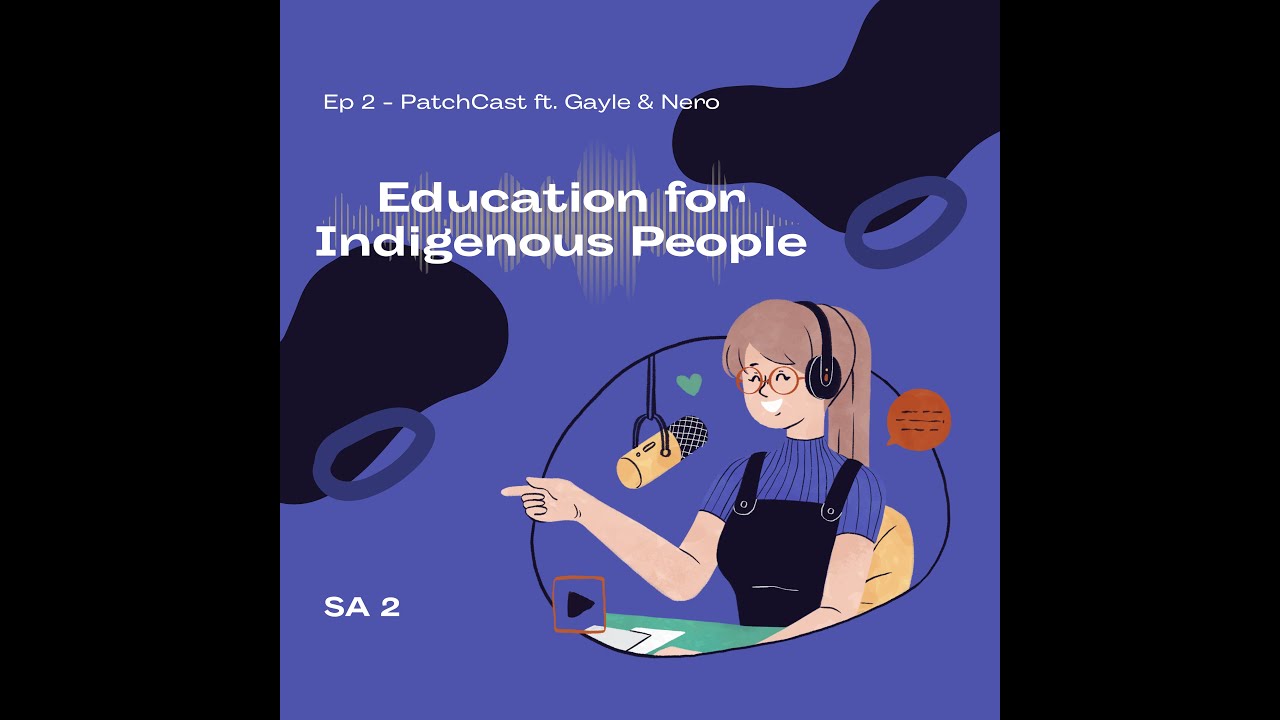 PatchCast Ep 2: Education for Indigenous People
