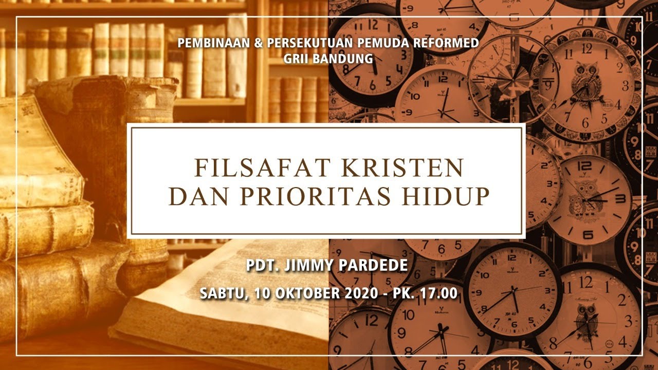 Filsafat Kristen dan Prioritas Hidup - Pdt. Jimmy Pardede - P3R - 10 Oktober 2020