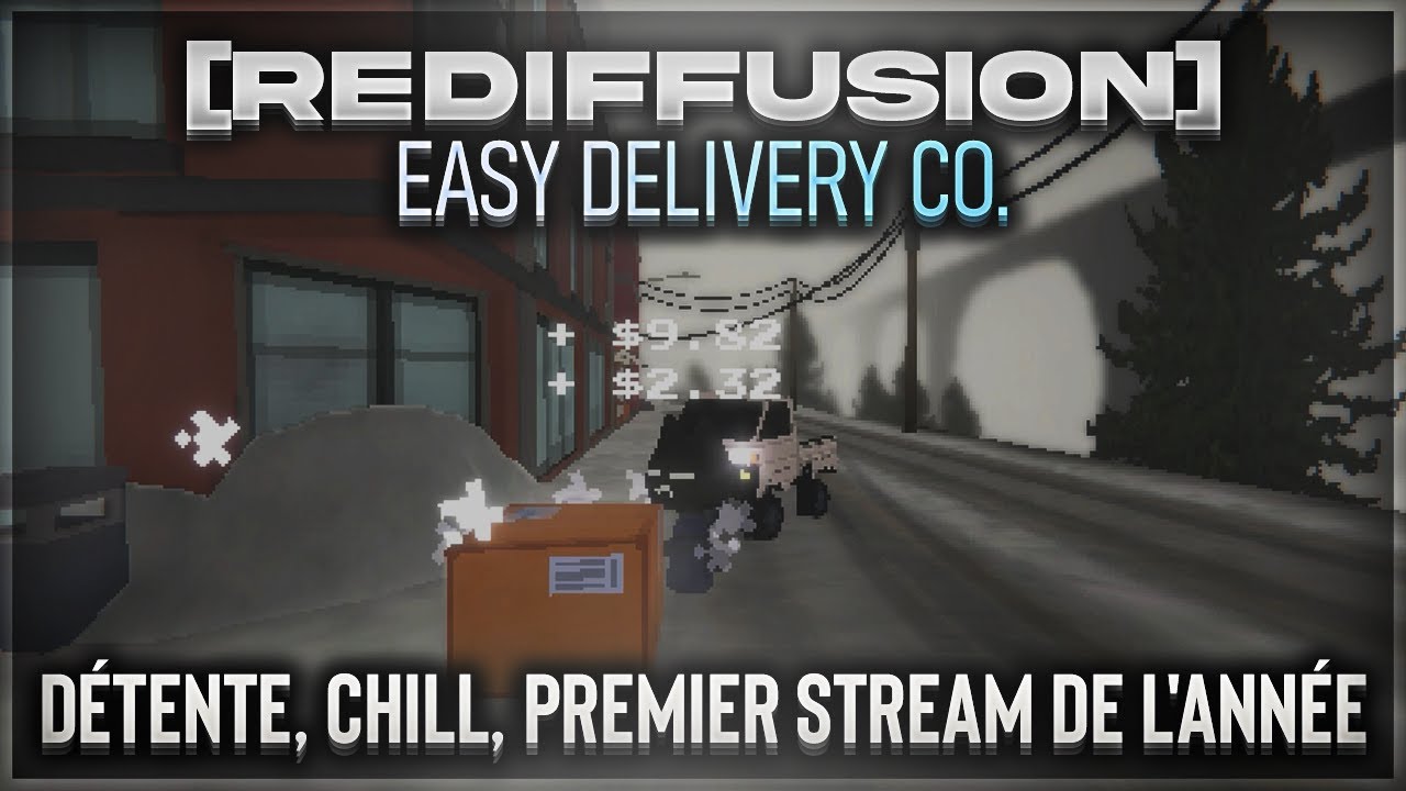 [REDIFFUSION] Easy Delivery Co. | Détente, chill, premier stream de l'année !