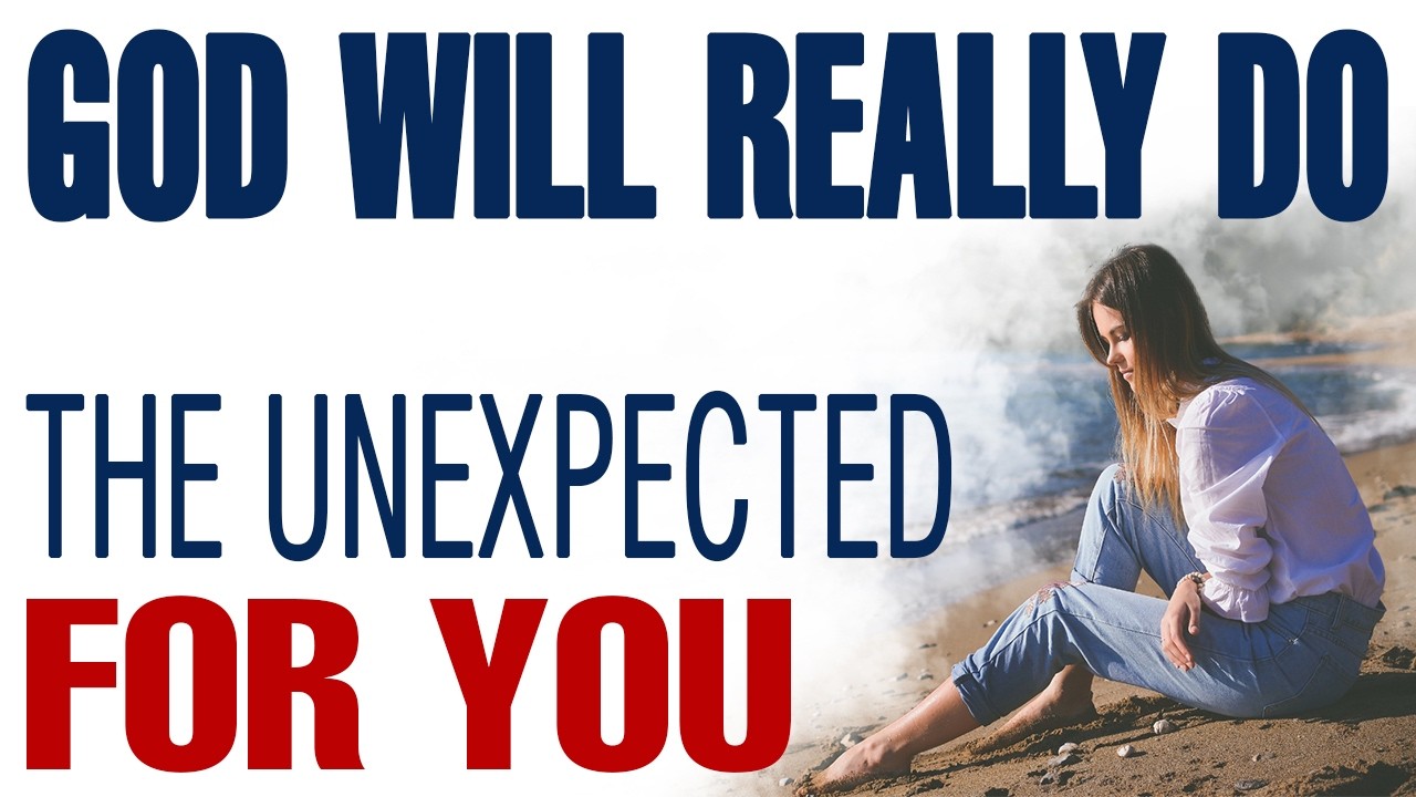 GOD WILL REALLY DO THE UNEXPECTED FOR YOU &mdash; CHRISTIAN MOTIVATION