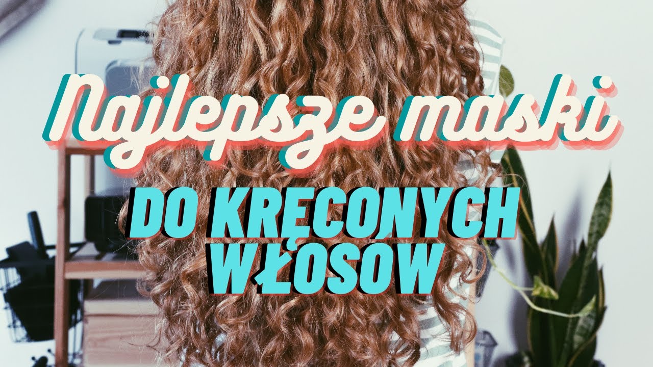 NAJLEPSZE MASKI DO KRĘCONYCH WŁOSÓW