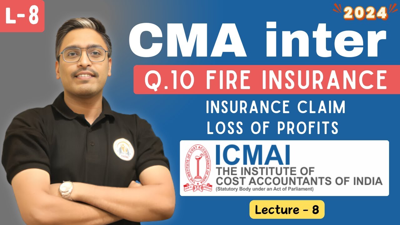 Q.10 Loss Of Stock Basic CMA Inter | Fire Insurance CMA Inter Group 1 Exam Preparation | Lecture 8