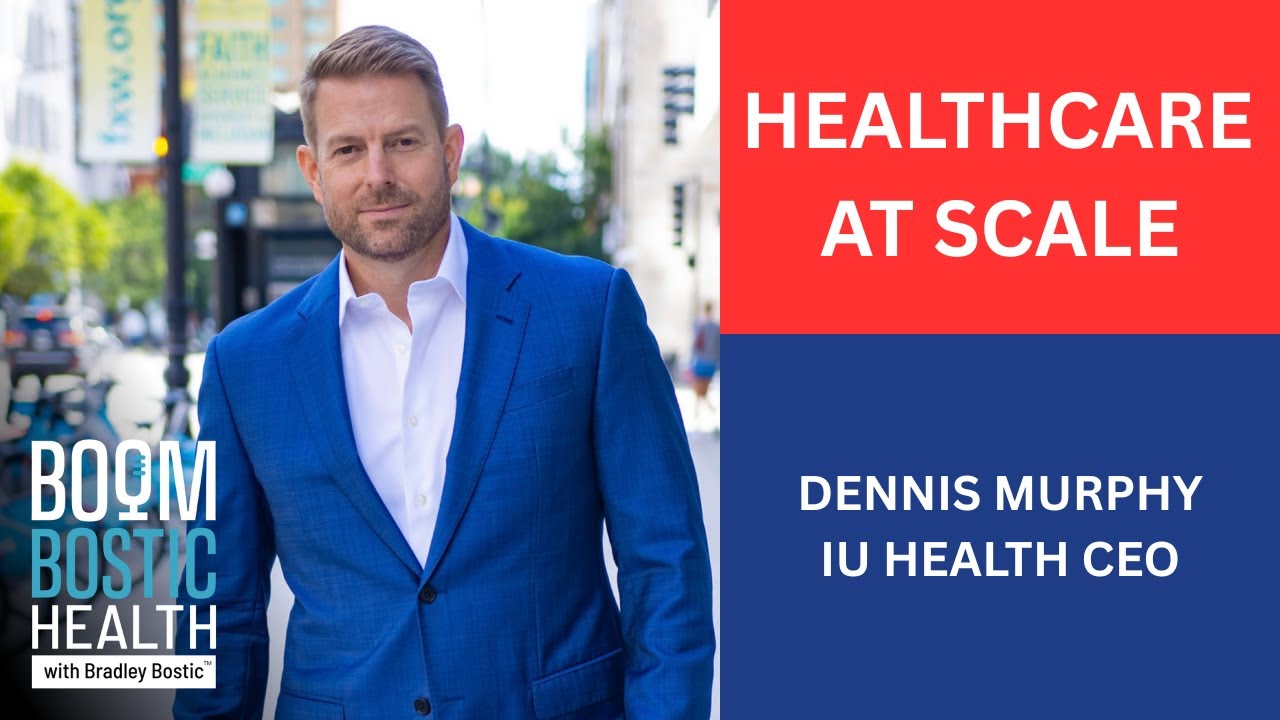 Building a Healthcare System That Actually Works | IU Health CEO Dennis Murphy | Ep. 57