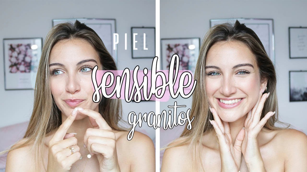 💥ADIÓS A LA PIEL SENSIBLE Y CON GRANITOS💥