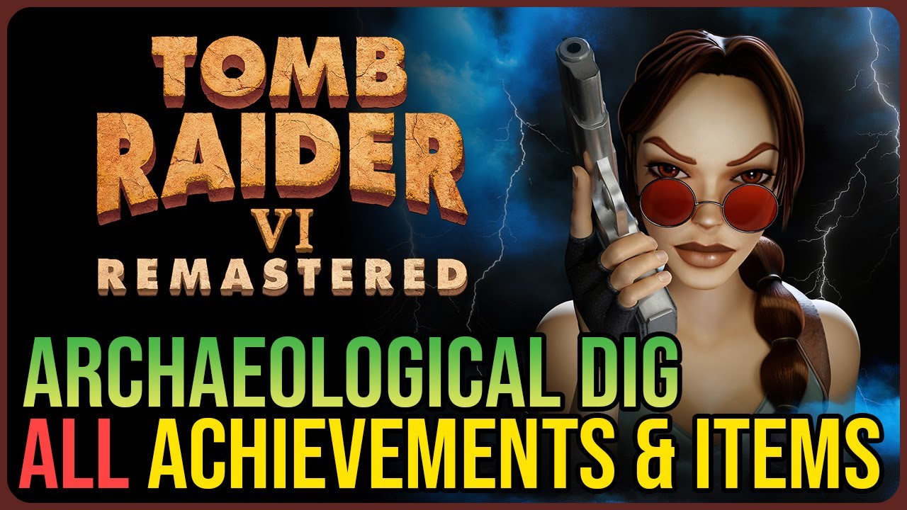 Archaeological Dig 100% Walkthrough &ndash; Tomb Raider 6 Remastered &ndash; Collectibles & Achievements