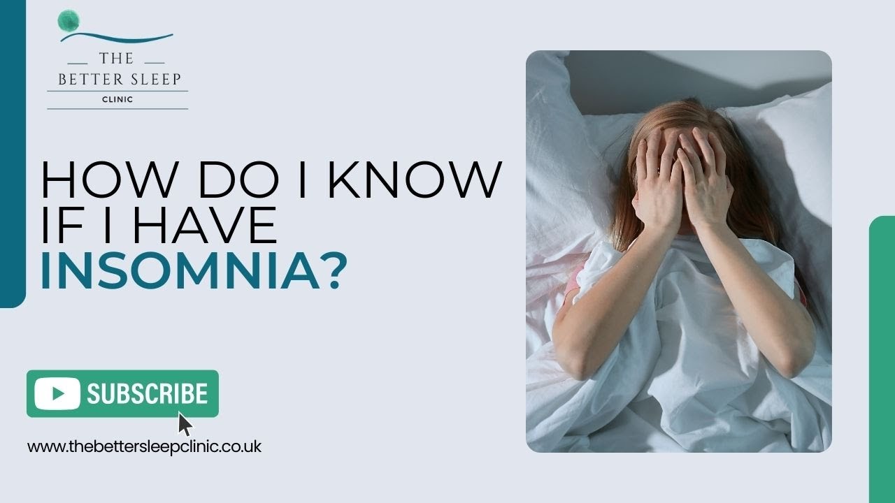 How Do I Know If I Have Insomnia? | The Better Sleep Clinic