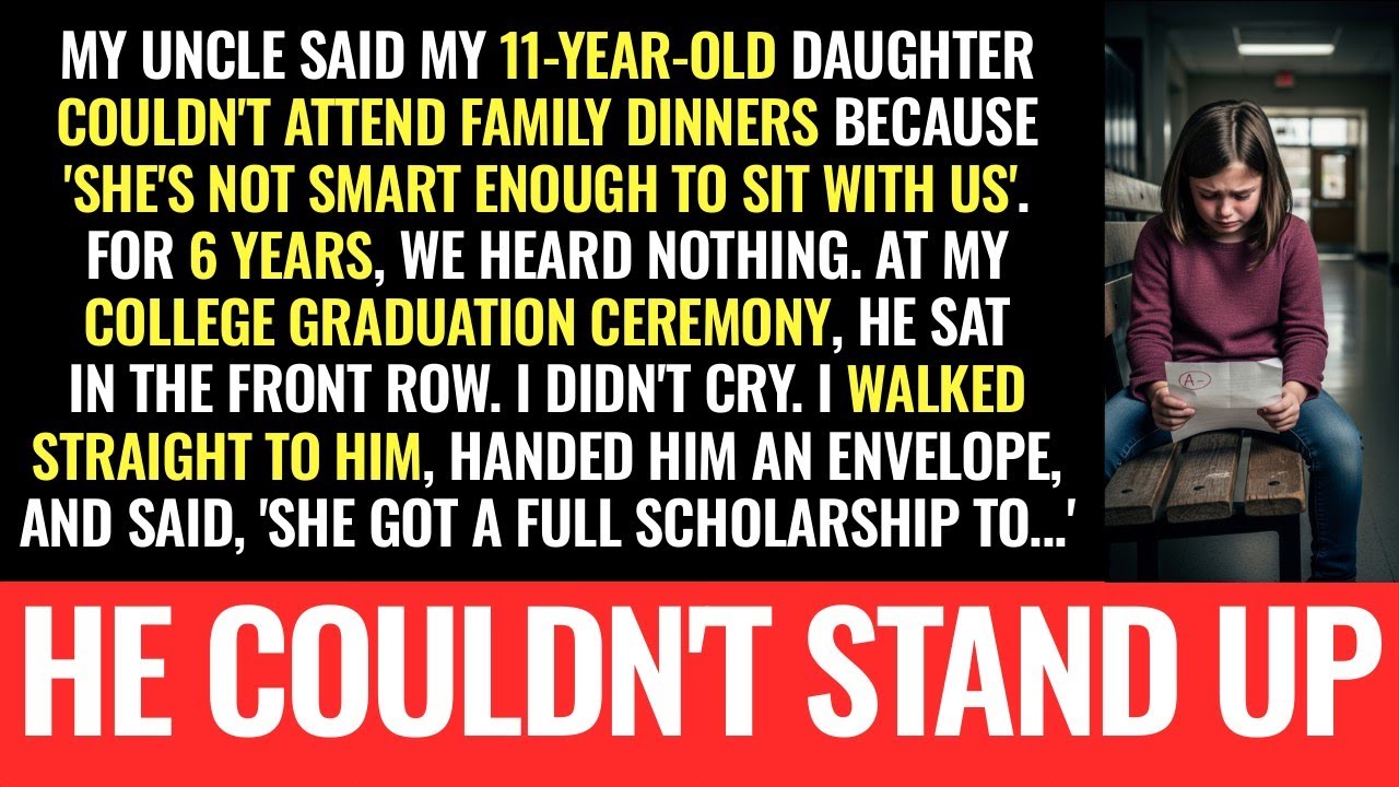 My uncle DISOWNED my 11-year-old for 'NOT BEING SMART ENOUGH'—then appeared at my graduation
