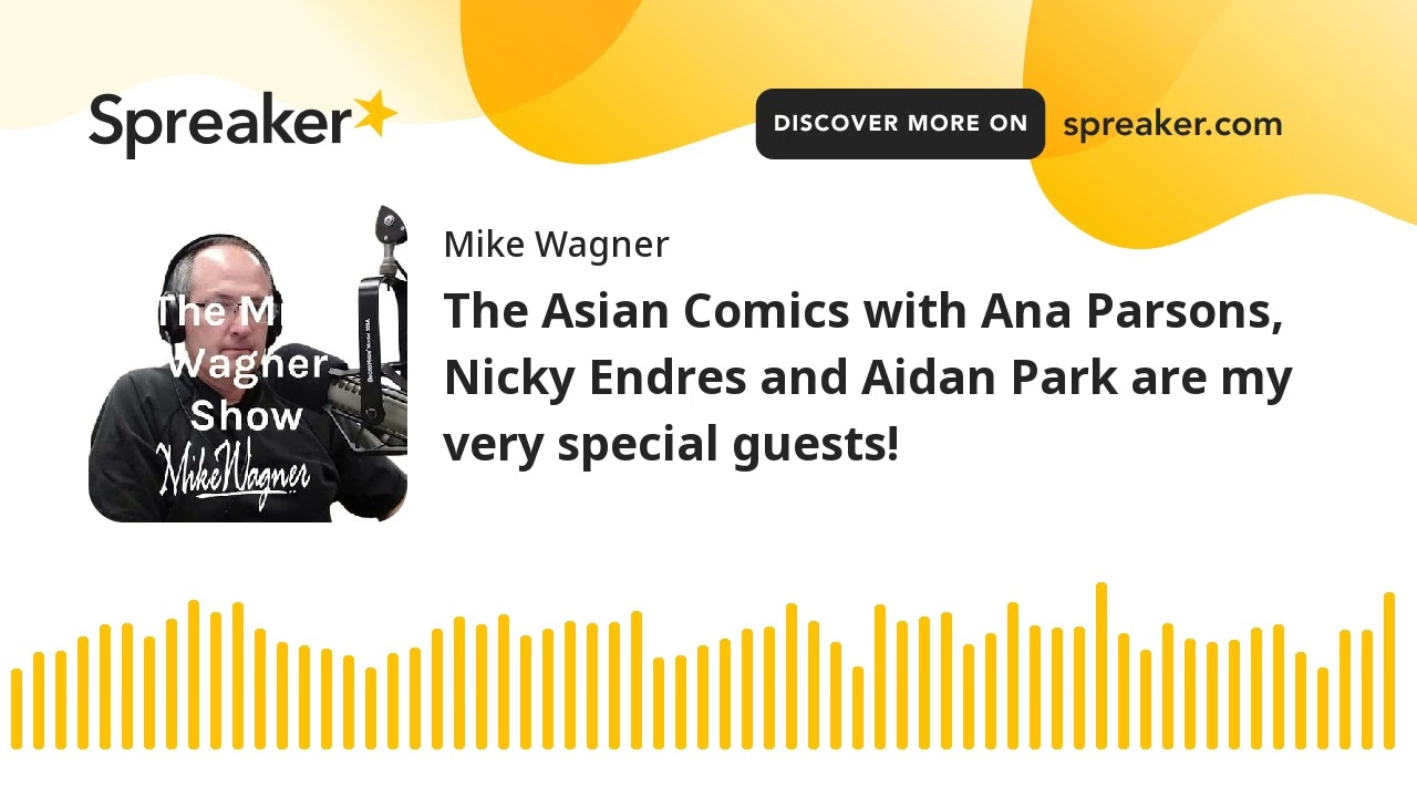 The Asian Comics with Ana Parsons, Nicky Endres and Aidan Park are my very special guests!