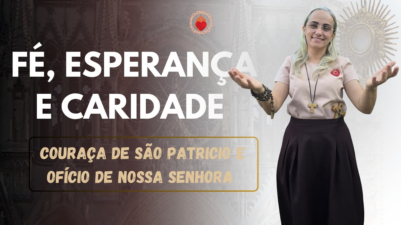 Couraça de São Patrício e Ofício de Nossa Senhora | 24/02 | Holocausto de Amor