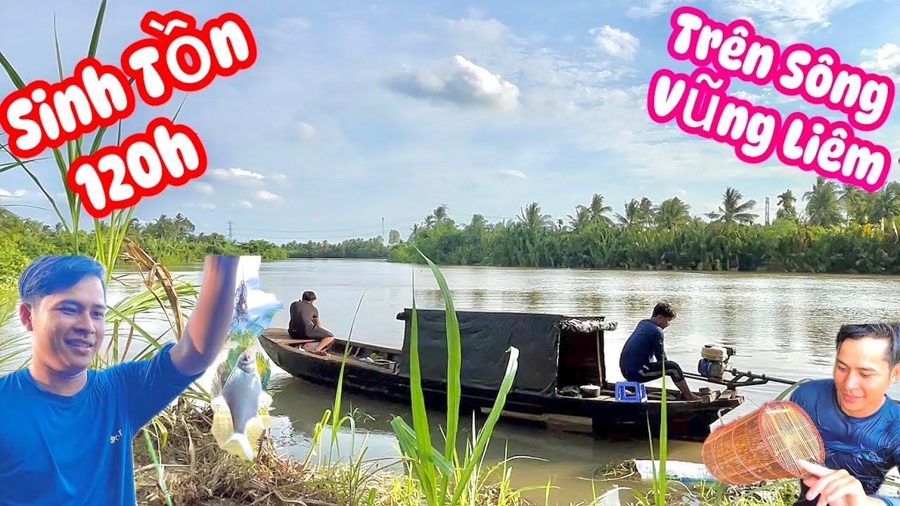 Sinh Tồn 120h Trên Sông Vũng Liêm Ku Đen Ra Khơi Sau Bao Ngày Trắc Trở Trúng Bống Dừa River Survival