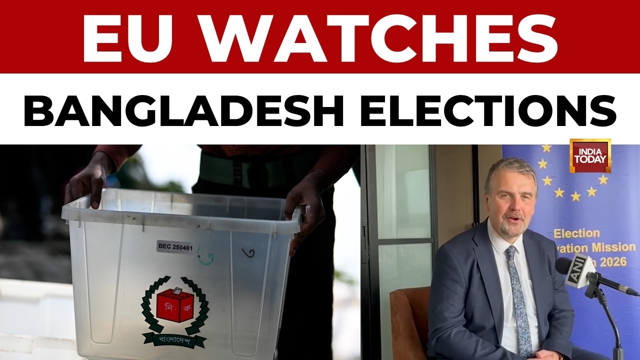 European Union Begins Monitoring Bangladesh 2026 Elections | India Today News