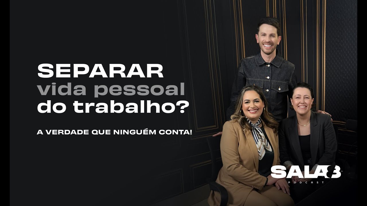 SALA 8 | Separar vida pessoal do trabalho? A verdade que ninguém te conta!