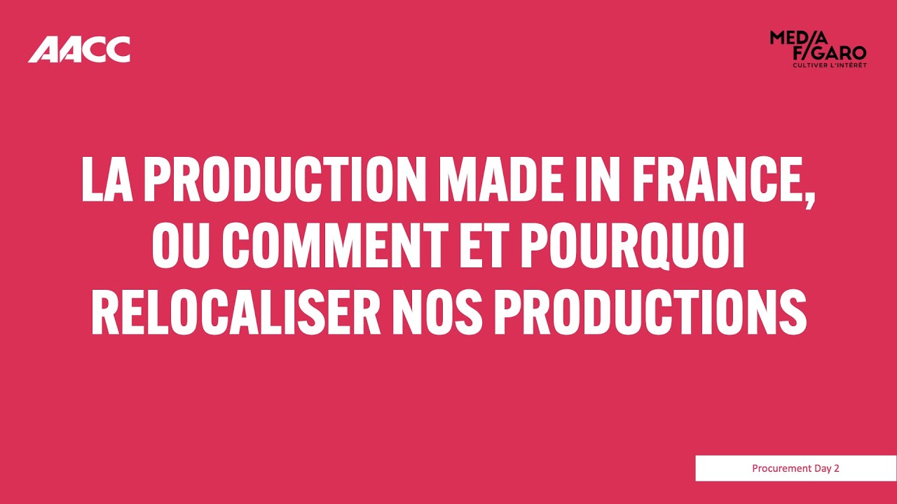 AACC | Procurement Day 2 -  La production made in France, ou comment relocaliser nos productions
