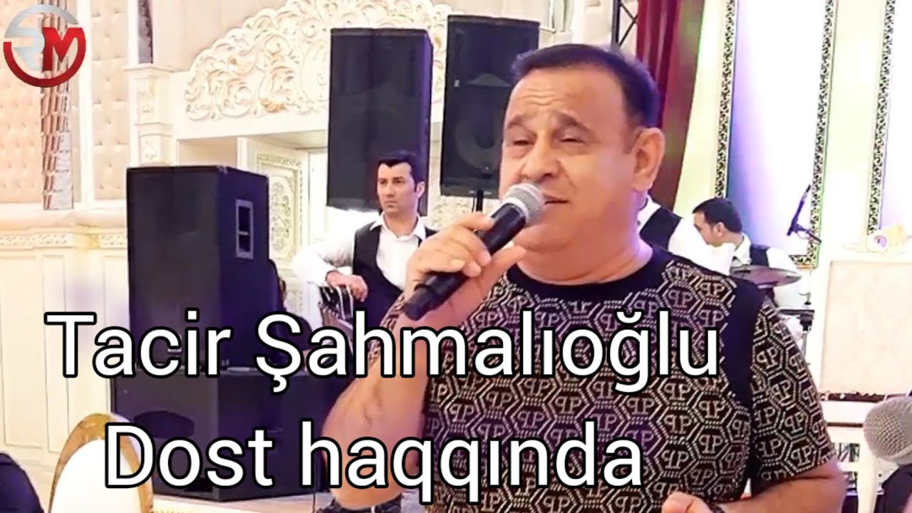 Tacir Sahmalioglu Dost haqqinda mugam/ Derdliyem / Toyda canli ifa