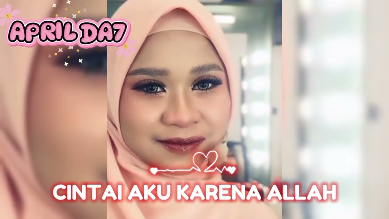 CINTAI AKU KARENA ALLAH (APRIL DA7,LAGU TERBARU BUAT APING)