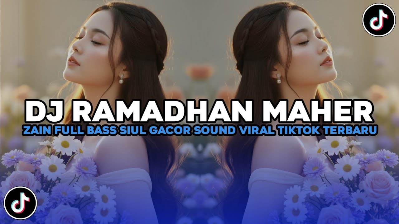 DJ RAMADHAN MAHER ZAIN REMIX FULL BASS SIUL GACOR VIRAL TIKTOK TERBARU 2026 