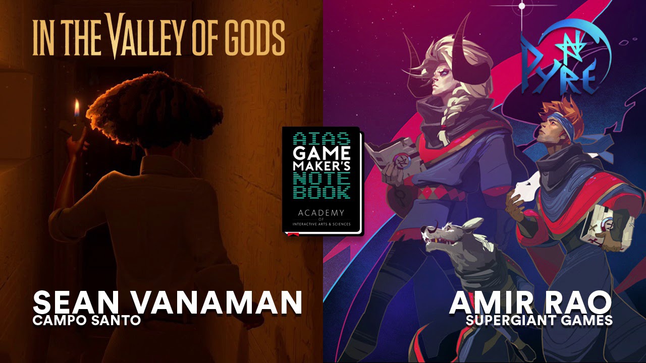Campo Santo's Sean Vanaman & Supergiant Games' Amir Rao - The AIAS Game Maker's Notebook