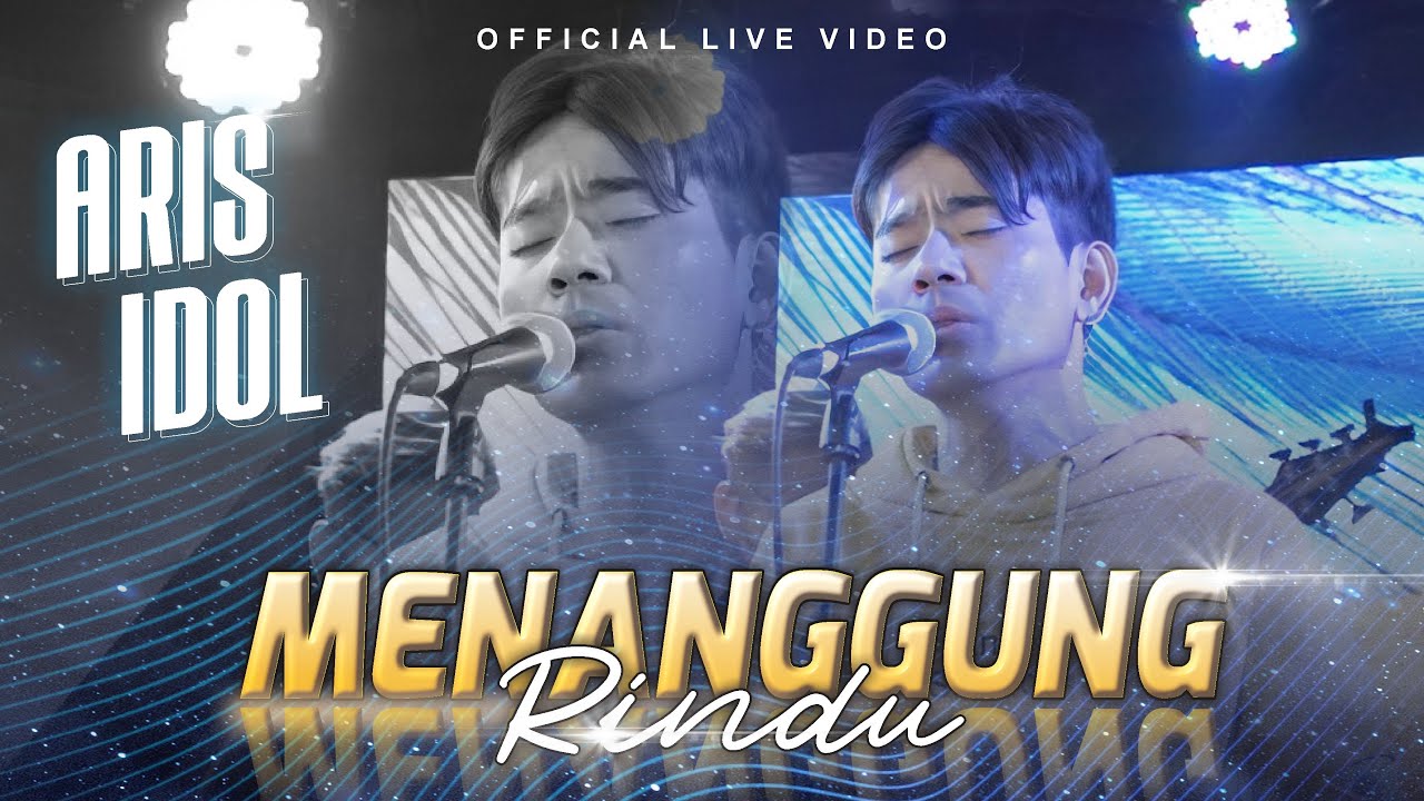 Aris Idol - Menanggung Rindu (Official Live Video)