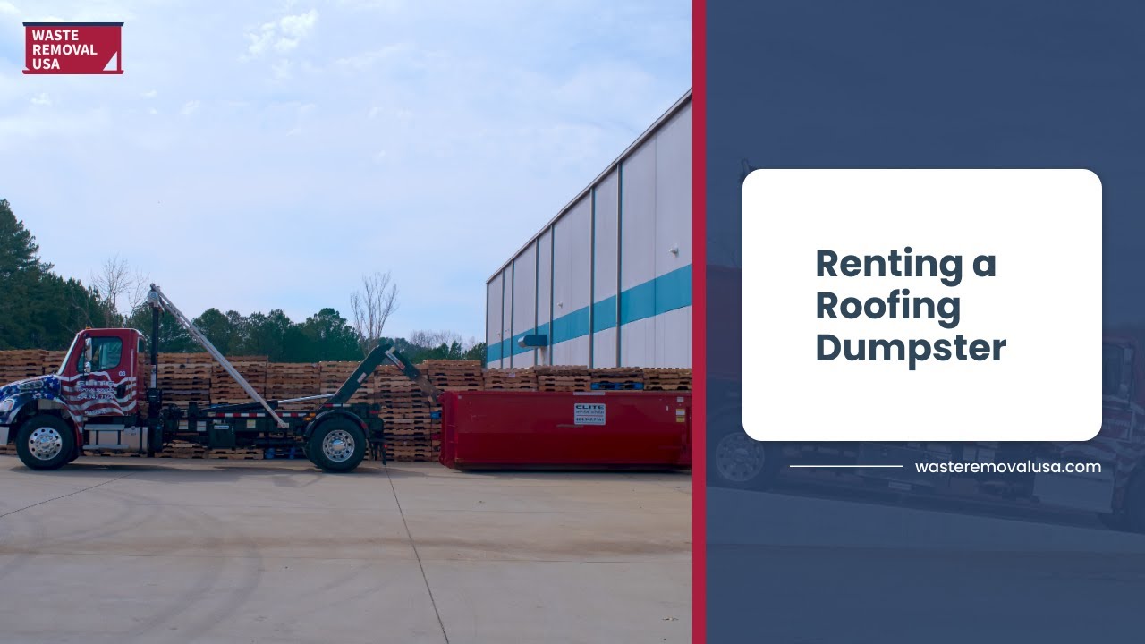 Renting a Roofing Dumpster - Waste Removal USA