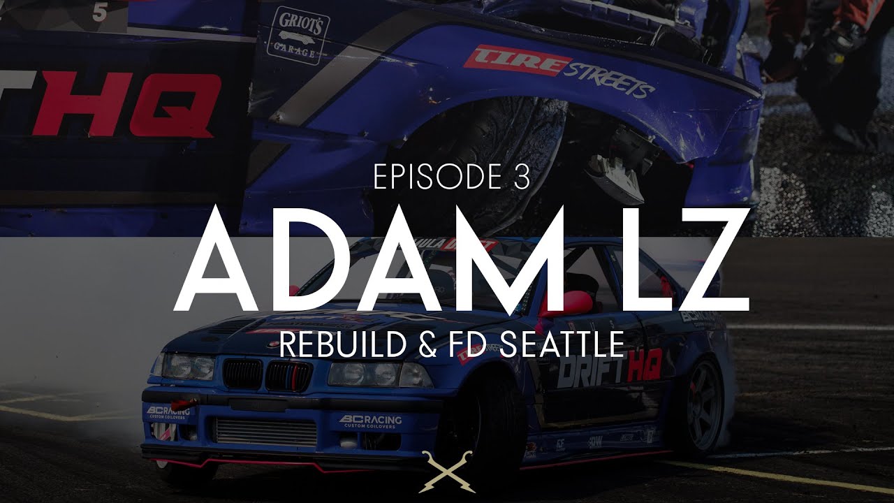 ADAM LZ - EP 3 - DRIVER RECAP - @AdamLZ Rebuild & Formula Drift Seattle