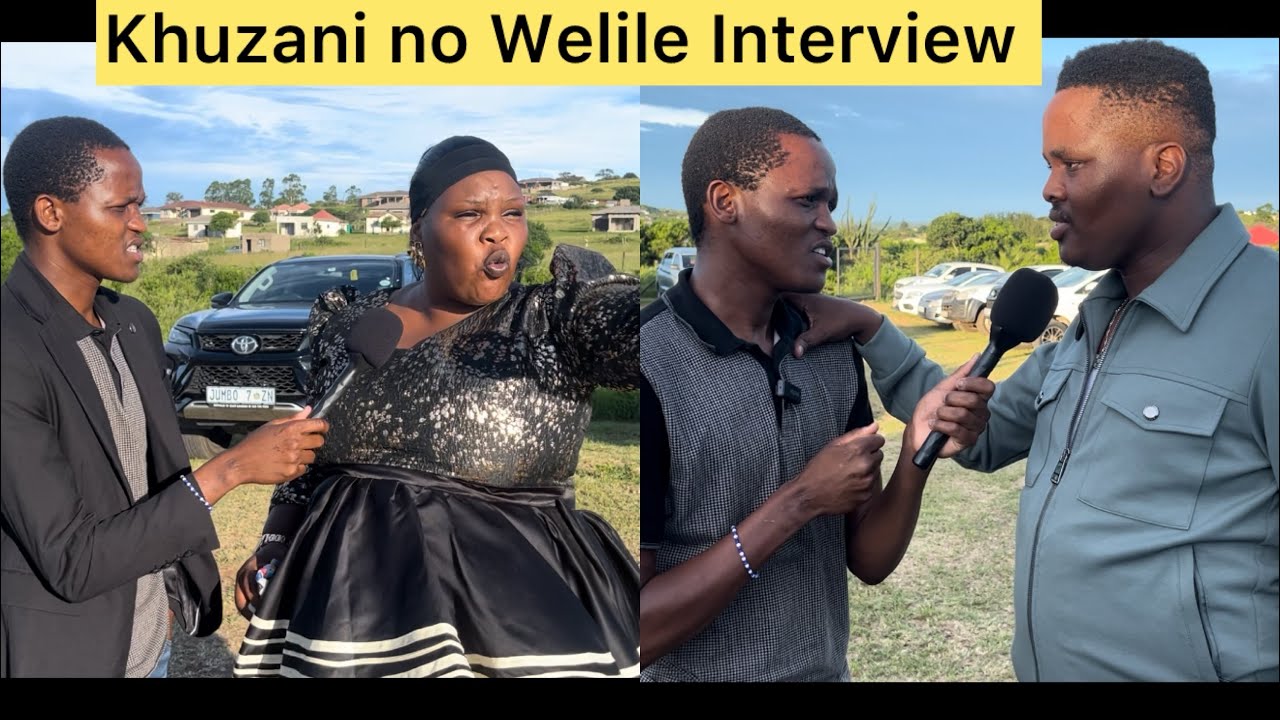 Khuzani no Welile Interview “Bekuvakashelwe uWelile kubo”