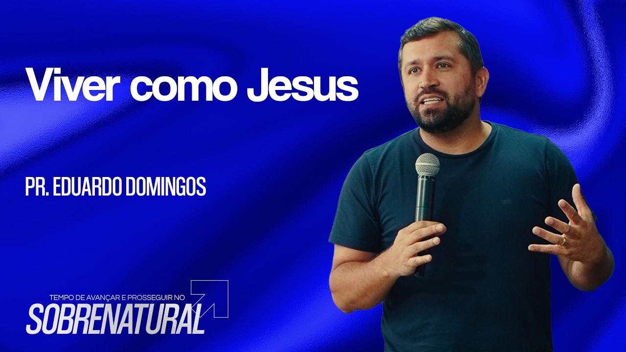 Viver como Jesus - Pr. Eduardo Domingos