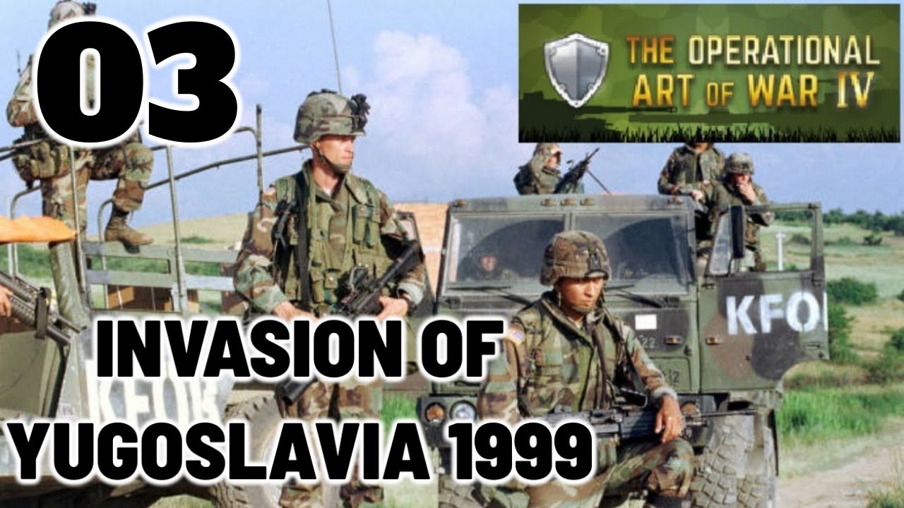 The Operational Art of War IV - RUSSIA JOINS THE WAR - NATO Invasion of Yugoslavia 1999