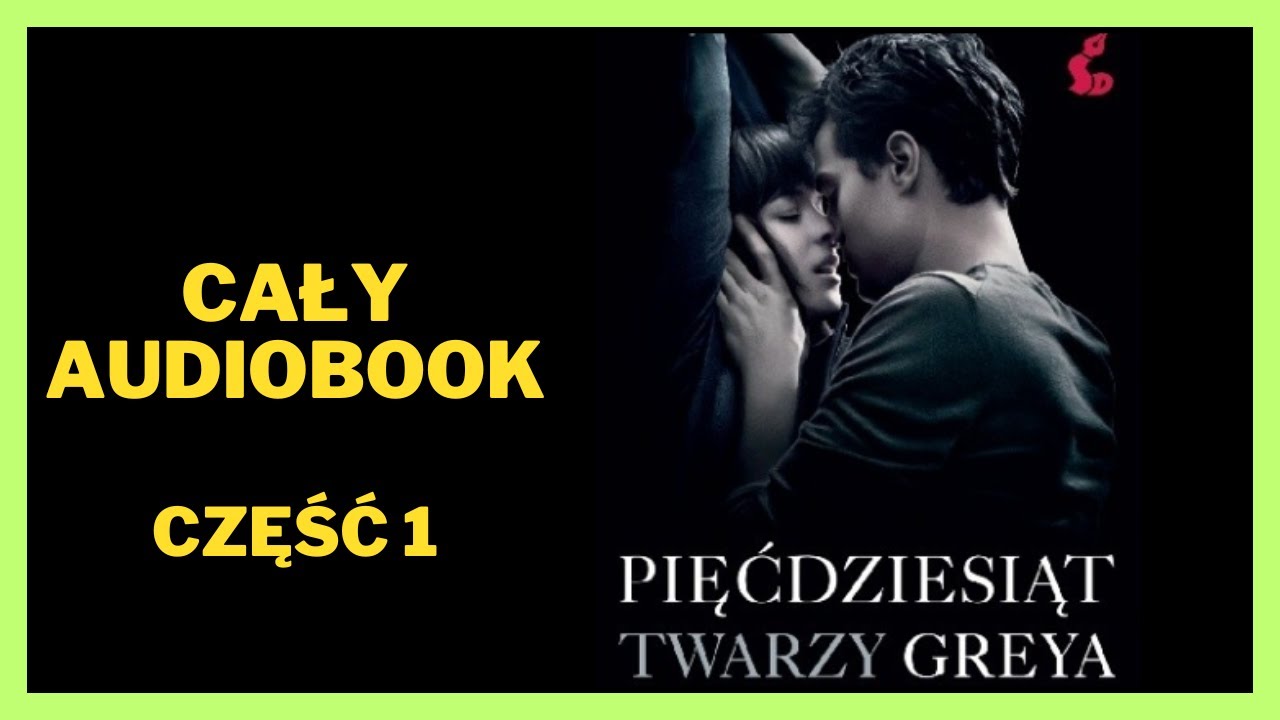 E L James - Pięćdziesiąt twarzy Greya - Romans Audiobook Cały Audiobook Książki online [Subskrybuj]
