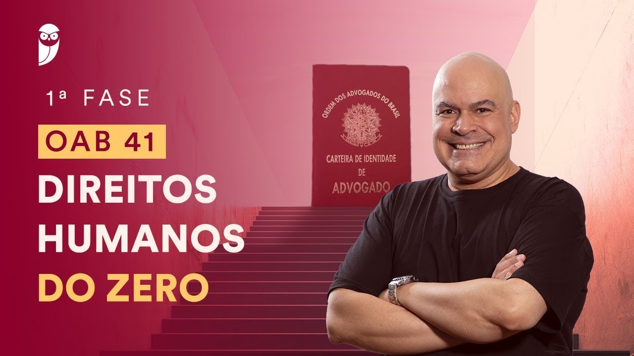 Curso Intensivo para a 1ª Fase da OAB 41 - Direitos Humanos do Zero