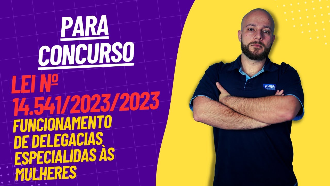 Lei nº 14.541/2023 - Funcionamento ININTERRUPTO de Delegacias Especializadas à Mulher